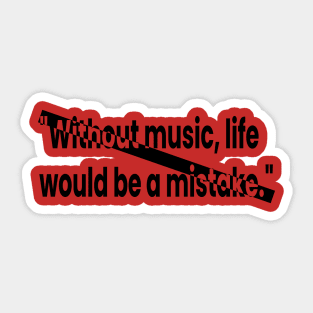 Without music, life would be a mistake Sticker